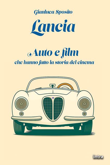 Lancia. Auto e film che hanno fatto la storia del cinema. Con QR Code - Gianluca Sposito - copertina