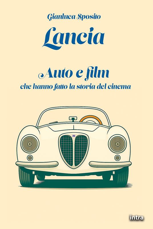 Lancia. Auto e film che hanno fatto la storia del cinema. Con QR Code - Gianluca Sposito - copertina