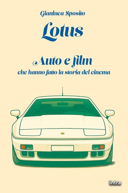 Lotus. Auto e film che hanno fatto la storia del cinema - Gianluca Sposito - copertina