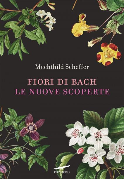 Fiori di Bach. Le nuove scoperte - Mechthild Scheffer,Maria Alessandra Petrelli - ebook