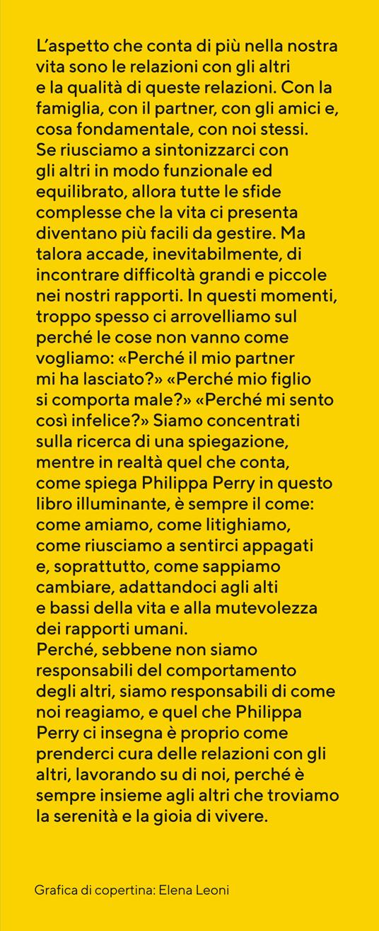 Il libro che vorresti leggessero le persone che ami. Saggi consigli su come avere relazioni equilibrate con gli altri e con noi stessi - Philippa Perry - 4