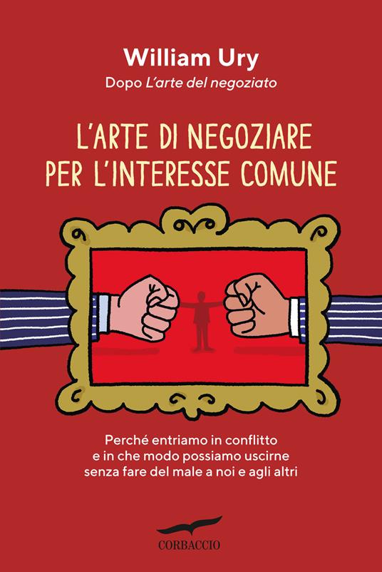 L'arte di negoziare per l'interesse comune - William Ury - copertina