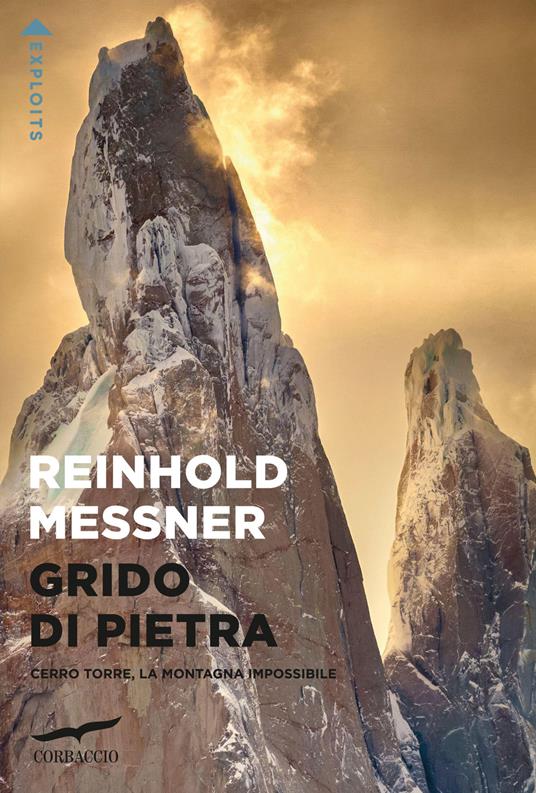 Grido di pietra. Cerro Torre, la montagna impossibile - Reinhold Messner - copertina