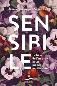 Libro Sensibile. La forza dell'empatia in un mondo indifferente Jennifer Granneman Andre Sólo