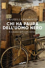 Chi ha paura dell'uomo nero. Il romanzo dell'esodo istriano