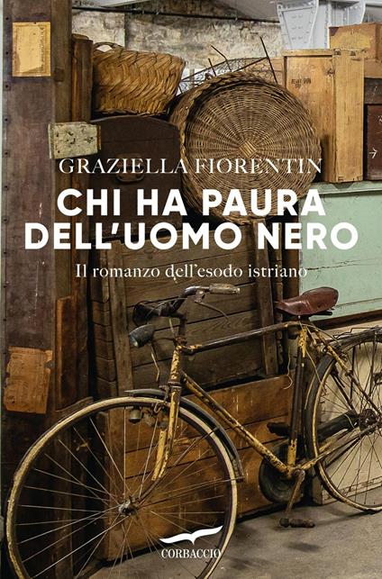 Chi ha paura dell'uomo nero. Il romanzo dell'esodo istriano - Graziella Fiorentin - ebook