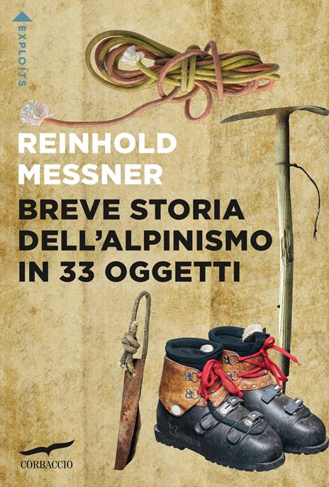 Breve storia dell'alpinismo in 33 oggetti - Reinhold Messner - copertina