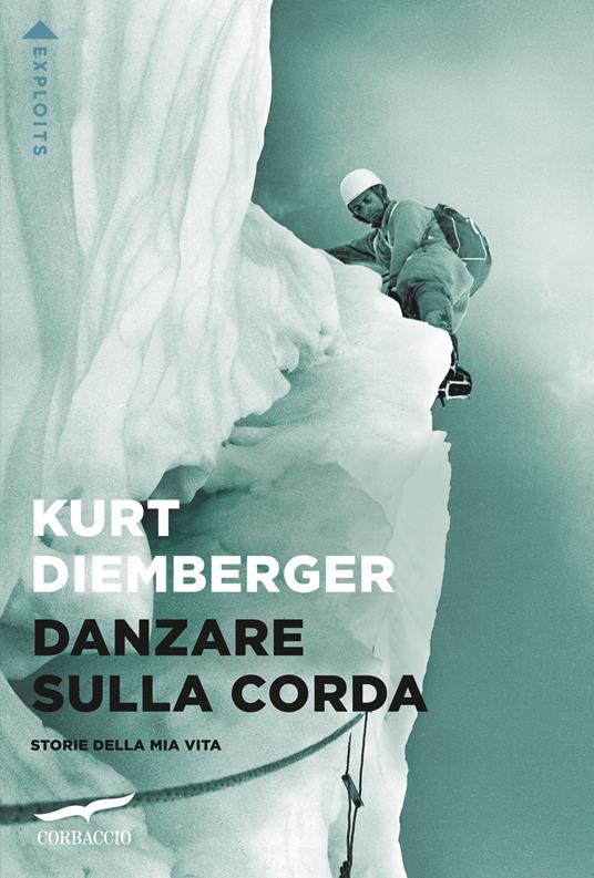 Danzare sulla corda. Storie della mia vita - Kurt Diemberger - copertina