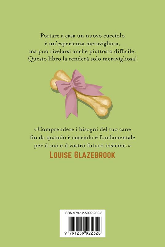 Tutto quello che il tuo cucciolo vuole che tu sappia - Louise Glazebrook - 5