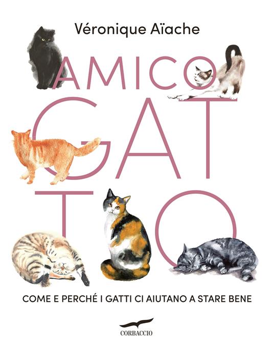 Amico gatto. Come e perché i gatti ci aiutano a stare bene - Véronique Aïache - copertina