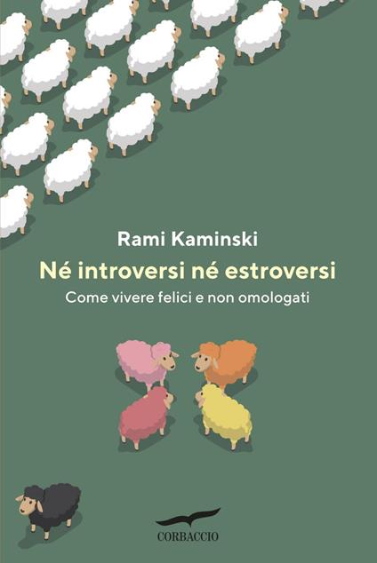 Né introversi né estroversi. Come vivere felici e non omologati - Rami Kaminski,Maria Elisabetta De Medio - ebook
