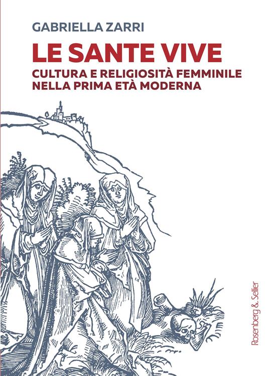 Le sante vive. Cultura e religiosità femminile nella prima età moderna - Gabriella Bruna Zarri - copertina