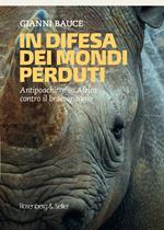 In difesa dei mondi perduti. Antipoaching: in Africa contro il bracconaggio