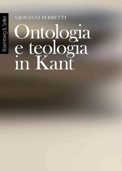 Ontologia e teologia in Kant - Giovanni Ferretti - copertina