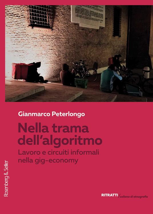 Nella trama dell'algoritmo. Lavoro e circuiti informali nella gig-economy - Gianmarco Peterlongo - copertina