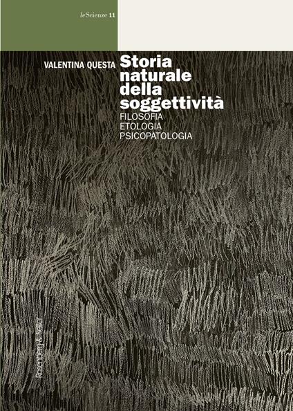 Storia naturale della soggettività. Filosofia, etologia, psicopatologia - Valentina Questa - copertina