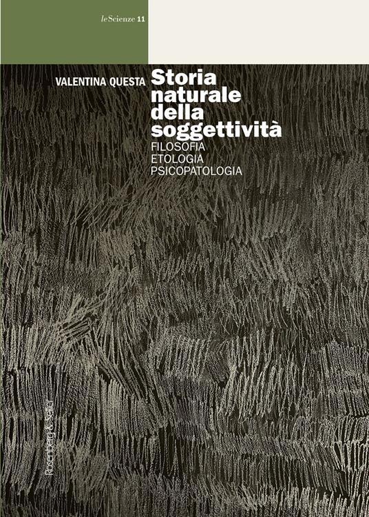 Storia naturale della soggettività. Filosofia, etologia, psicopatologia - Valentina Questa - copertina