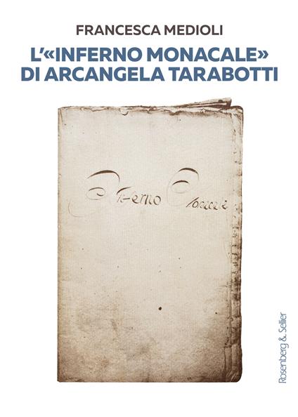 L'«Inferno monacale» di Arcangela Tarabotti - Francesca Medioli - copertina