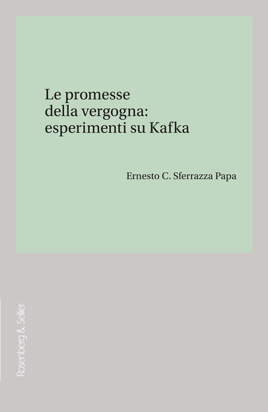 Le promesse della vergogna: esperimenti su Kafka - Ernesto C. Sferrazza Papa - ebook