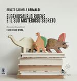 Eugeniosaurus Ridens e il suo misterioso segreto. Ediz. a colori