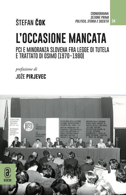 L' occasione mancata. PCI e minoranza slovena fra legge di tutela e trattato di Osimo (1970-1980) - Stefan Cok - copertina