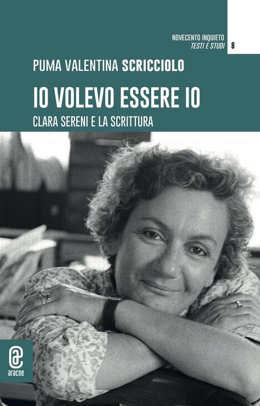 Io volevo essere io. Clara Sereni e la scrittura - Puma Valentina Scricciolo - copertina