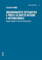 Inquadramento sistematico e profili di diritto interno e internazionale. Nozione, requisiti e limiti dei poteri impliciti