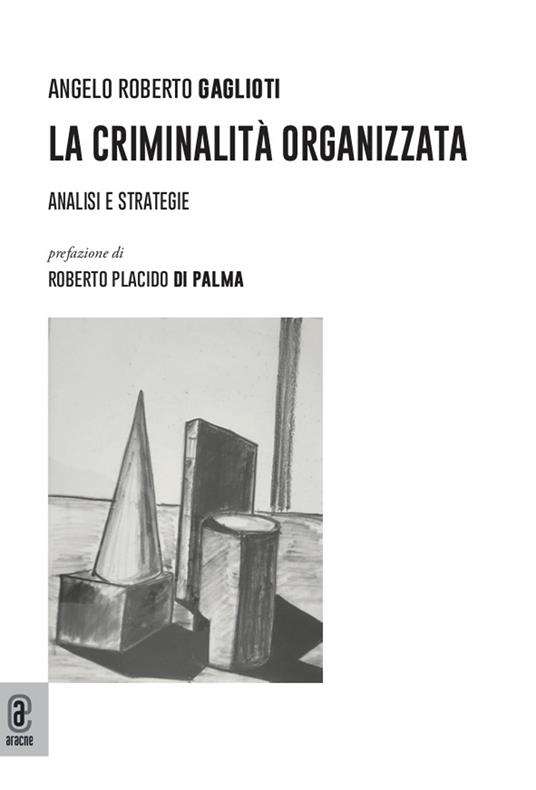La criminalità organizzata. Analisi e strategie - Angelo Roberto Gaglioti - copertina
