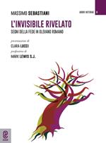 L'invisibile rivelato. Segni della fede in Olevano Romano