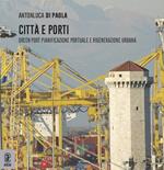 Città e porti. Green Port: pianificazione portuale e rigenerazione urbana