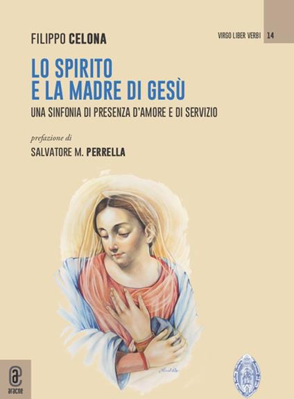 Lo Spirito e la Madre di Gesù. Una sinfonia di presenza d'amore e di servizio - Filippo Celona - copertina