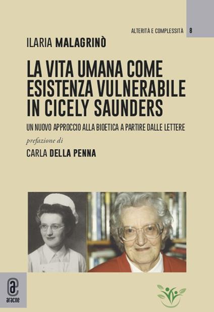 La vita umana come esistenza vulnerabile in Cicely Saunders. Un nuovo approccio alla bioetica a partire dalle lettere - Ilaria Malagrinò - copertina