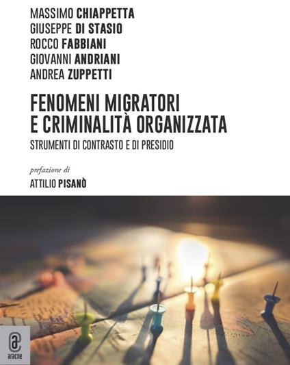 Fenomeni migratori e criminalità e organizzata. Strumenti di contrasto e di presidio - Massimo Chiappetta,Giuseppe Di Stasio,Rocco Fabbiani - copertina