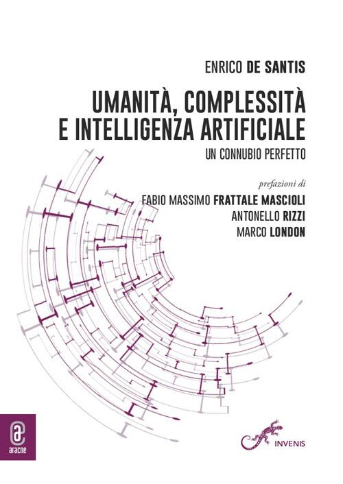 Umanità, complessità e intelligenza artificiale. Un connubio perfetto - Enrico De Santis - copertina