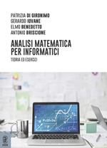 Analisi matematica per informatici. Teoria ed esercizi