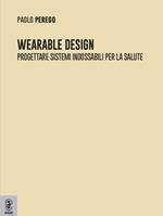 Wearable design. Progettare sistemi indossabili per la salute