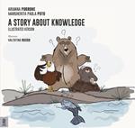 A story about knowledge. Ediz. illustrata