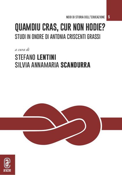 Quamdiu cras, cur non hodie? Studi in onore di Antonia Criscenti Grassi. Opera completa - copertina