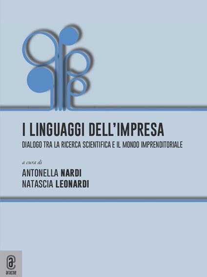 I linguaggi dell'impresa. Dialogo tra la ricerca scientifica e il mondo imprenditoriale - copertina