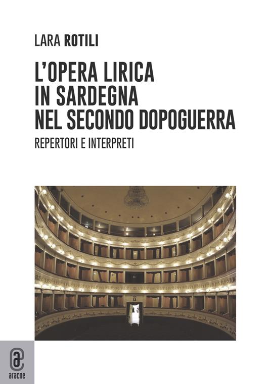 L' opera lirica in Sardegna nel secondo dopoguerra. Repertori e interpreti - Lara Rotili - copertina