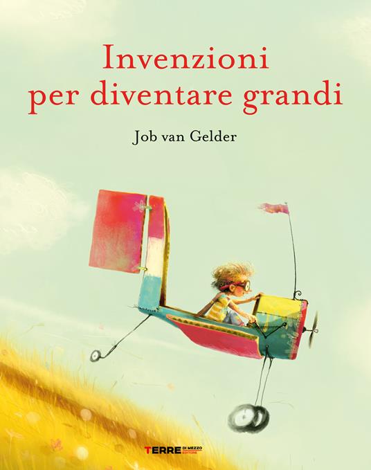 Invenzioni per diventare grandi. Ediz. a colori - Job Van Gelder - copertina