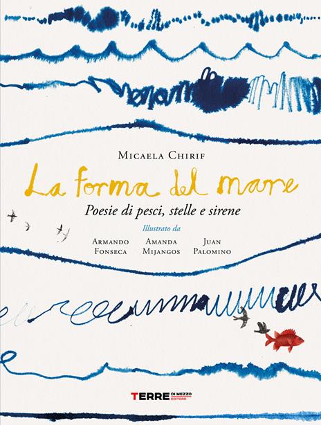 La forma del mare. Poesie di pesci, stelle e sirene - Micaela Chirif - copertina