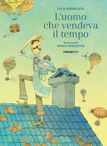 Libro L'uomo che vendeva il tempo. Ediz. a colori Luca Cognolato
