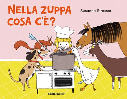 Nella zuppa cosa c'e'? Ediz. a colori - Susanne Strasser - copertina