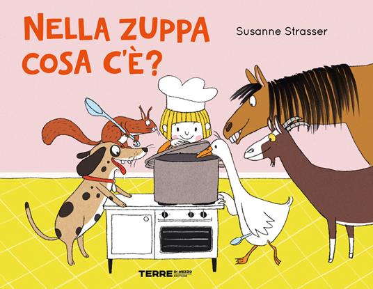 Nella zuppa cosa c'e'? Ediz. a colori - Susanne Strasser - copertina