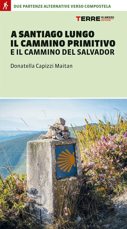A Santiago lungo il Cammino Primitivo e il Cammino del Salvador. Due partenze alternative verso Compostela - Donatella Capizzi Maitan - copertina
