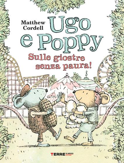 Ugo e Poppy. Sulle giostre senza paura! Ediz. a colori - Matthew Cordell - copertina