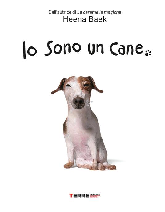 Io sono un cane. Ediz. a colori - Heena Baek - copertina