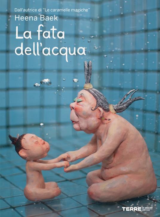La fata dell'acqua. Ediz. a colori - Heena Baek - copertina