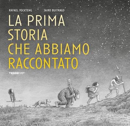 La prima storia che abbiamo raccontato. Ediz. illustrata - Jairo Buitrago - copertina